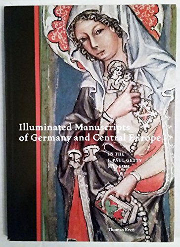 Illuminated Manuscripts of Germany and Central Europe in the J.Paul Getty Museum (Getty Publications –) von Getty Publications